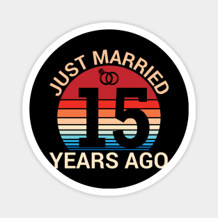 Just Married 15 Years Ago Husband Wife Married Anniversary Magnet